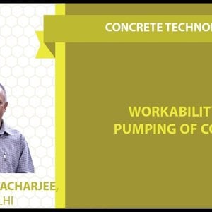 Concrete Technology by Dr. B. Bhattacharjee (NPTEL):- Workability and Pumping of Concrete