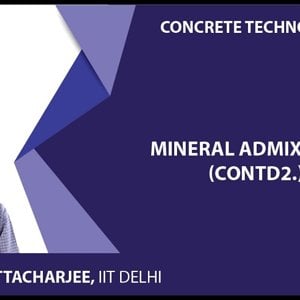 Concrete Technology by Dr. B. Bhattacharjee (NPTEL):- Mineral Admixtures 3