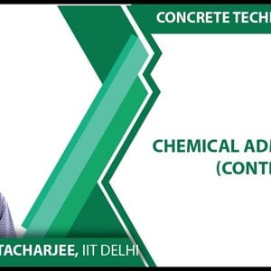 Concrete Technology by Dr. B. Bhattacharjee (NPTEL):- Chemical Admixtures (Contd.)