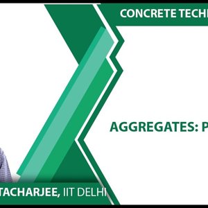 Concrete Technology by Dr. B. Bhattacharjee (NPTEL):- Aggregates: Properties