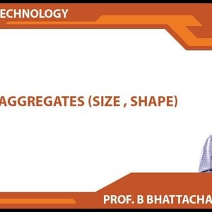 Concrete Technology by Dr. B. Bhattacharjee (NPTEL):- Aggregates (Size, Shape)
