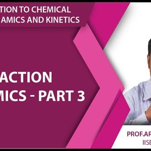 Introduction to Chemical Thermodynamics and Kinetics by Prof. Arijit K. De (NPTEL):- Reaction dynamics - part 3