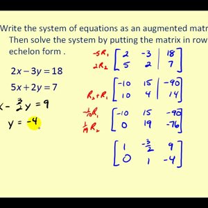Augmented Matrices:  Row Echelon Form