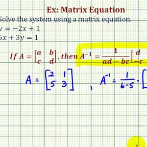 Ex 1: Solve a System of Two Equations Using a Matrix Equation