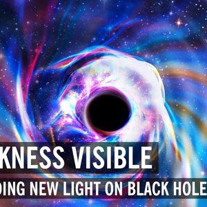 Darkness Visible: Shedding New Light on Black Holes