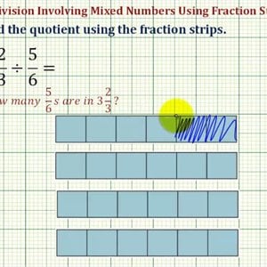 Ex 2: Find the Quotient of a Mixed Number and Fraction using Fraction Strips