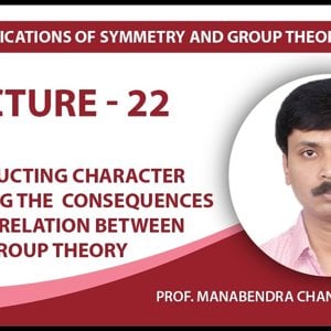 Chemical Applications of Symmetry and Group Theory by Prof. Manabendra Chandra (NPTEL):- Lecture 22