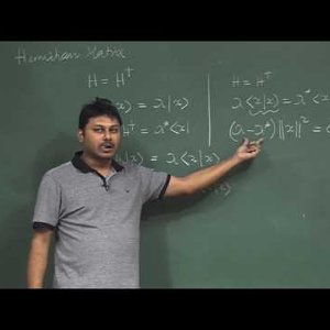 Mathematical Physics 1 by Prof. Samudra Roy (NPTEL):- Lecture 16: Hermitian Matrix