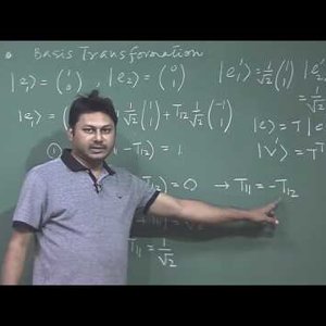 Mathematical Physics 1 by Prof. Samudra Roy (NPTEL):- Lecture 11: Transformation of Basis (Continue)