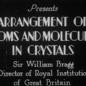 Arrangement of Atoms and Molecules in Crystals demonstrated by Sir William Henry Bragg