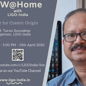 Talk 6 - Quest for Cosmic Origin - By Prof. Tarun Souradeep (LIGO India)